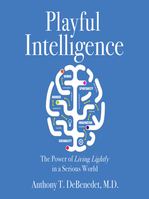 Title details for Playful Intelligence by Anthony T. de Benedet, , MD - Available